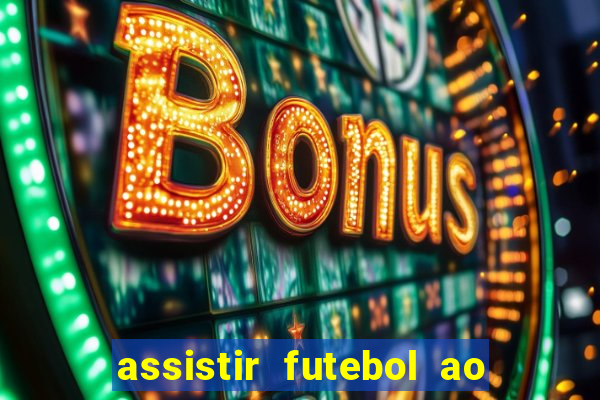 assistir futebol ao vivo sem virus